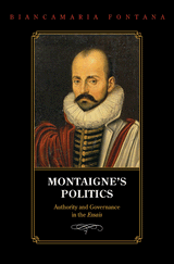 B. Fontana. Montaigne's Politics :  Authority and Governance in the Essais