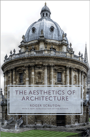 Princeton Architecture on The Aesthetics Of Architecture Roger Scruton Paper 1980   46 95    32