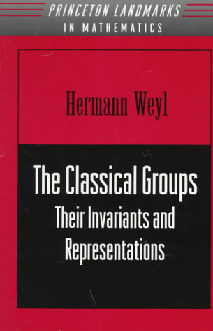 The Classical Groups: Their Invariants and Representations Hermann Weyl
