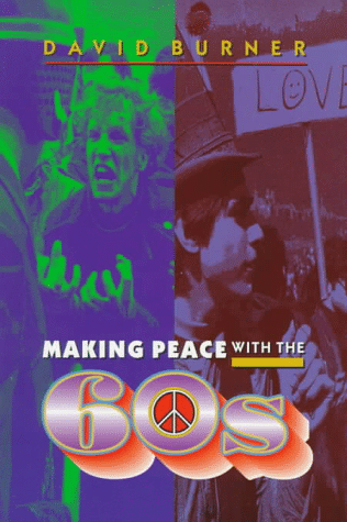 Making Peace with the 60s David Burner