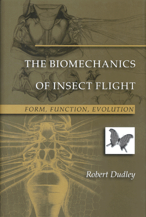 The Biomechanics of Insect Flight: Form, Function, Evolution Robert Dudley