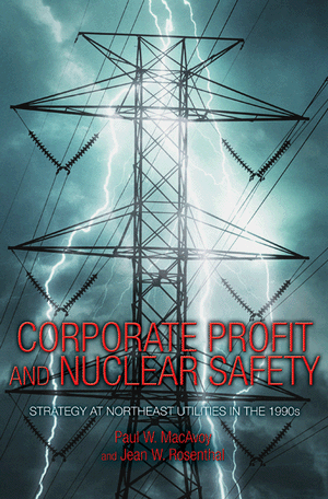 Corporate Profit and Nuclear Safety: Strategy at Northeast Utilities in the 1990s Paul W. MacAvoy and Jean W. Rosenthal