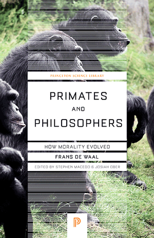 Primates and Philosophers: How Morality Evolved Frans De Waal, Josiah Ober, Stephen Macedo
