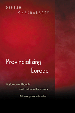Provincializing Europe Dipesh Chakrabarty