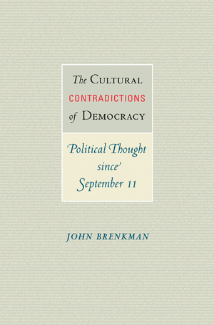 The Cultural Contradictions of Democracy: Political Thought since September 11 John Brenkman