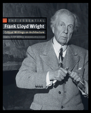 Princeton Architecture on The Essential Frank Lloyd Wright  Critical Writings On Architecture