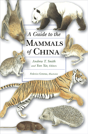 A Guide to the Mammals of China Andrew T. Smith, Yan Xie, Robert S. Hoffmann and Darrin Lunde