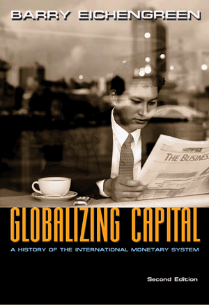Globalizing Capital: A History of the International Monetary System (Second Edition) Barry Eichengreen