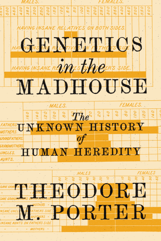 Theodore Porter on Genetics in the Madhouse