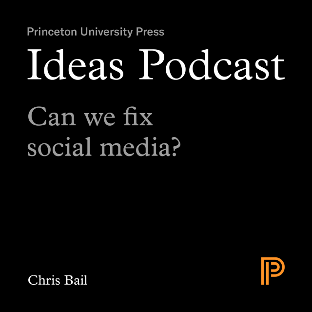 IIdeas Podcast: Can we fix social media?, a conversation with Chris Bail