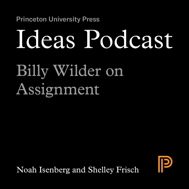 Ideas Podcast Billy Wilder on Assignment