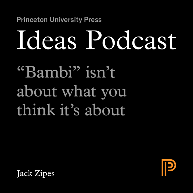 Ideas Podcast: "Bambi" is not about what you think it's about; Jack Zipes