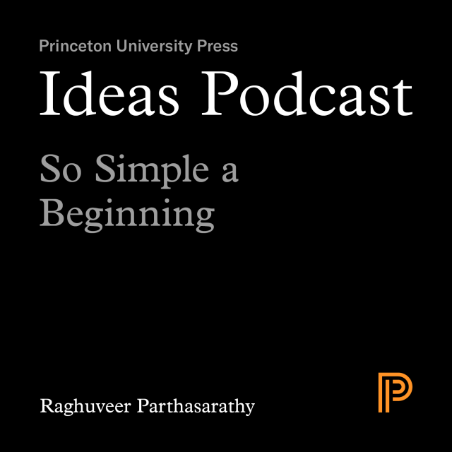 Ideas Podcast: So Simple a Beginning, Raghuveer Parthasarathy