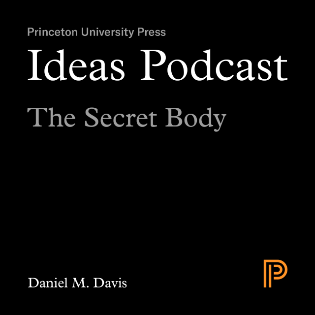 Ideas Podcast: The Secret Body, Daniel M. Davis