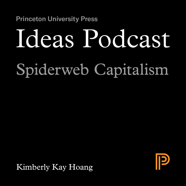 Ideas Podcast: Spiderweb Capitalism