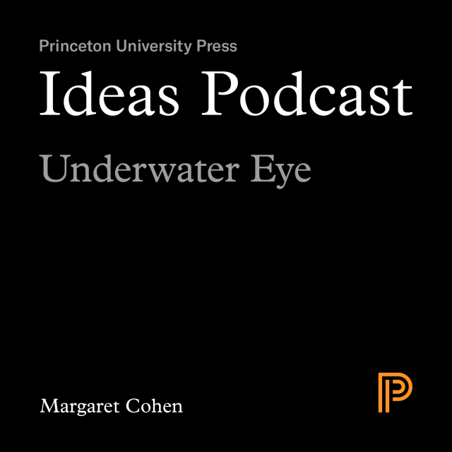 Ideas Podcast: Underwater Eye, Margaret Cohen
