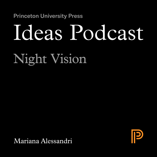 Ideas Podcast: Night Vision, Mariana Alessandri