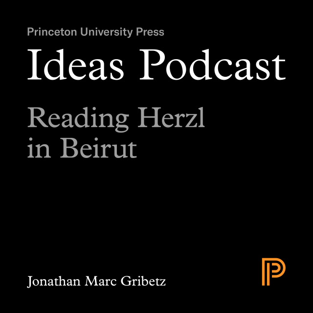 Ideas Podcast: Reading Herzl in Beirut