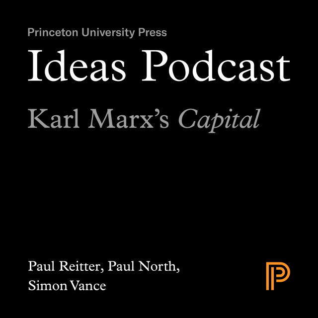 Ideas Podcast: Karl Marx’s Capital