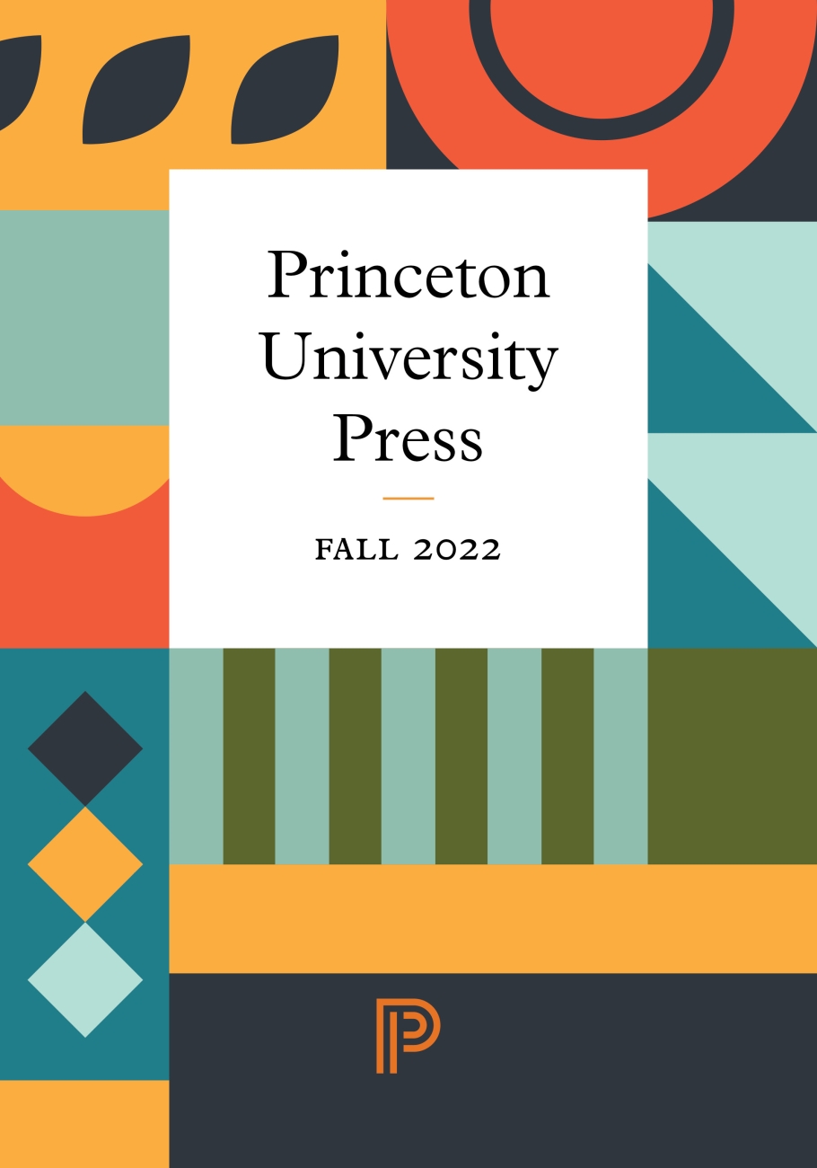 Warm colors in a geometric arrangement highlighting the title: Princeton University Press Fall 2022