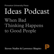 Ideas Podcast: When Bad Thinking Happens to Good People