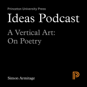 Idea Podcast: A Vertical Art: On Poetry, Simon Armitage