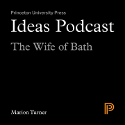 Ideas Podcast: The Wife of Bath, Marion Turner