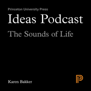 Ideas Podcast: Sounds of Life, Karen Bakker