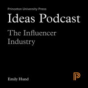 Ideas Podcast: The Influencer Industry, Emily Hund