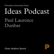 Ideas Podcast: Paul Laurence Dunbar, Gene Andrew Jarrett