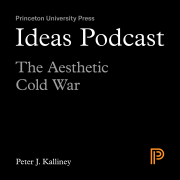 Ideas Podcast: The Aesthetic Cold War, Peter J. Kalliney