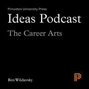 Ideas Podcast: The Career Arts, Ben Wildavsky