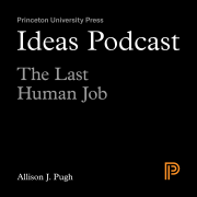 Ideas Podcast: The Last Human Job, Allison Pugh