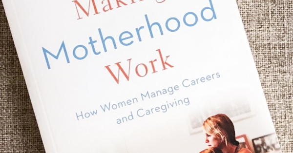 Book Club Pick: Making Motherhood Work | Princeton University Press